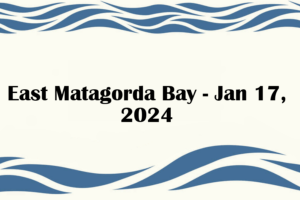 East Matagorda Bay - Jan 17, 2024