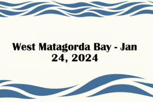 West Matagorda Bay - Jan 24, 2024