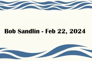 Bob Sandlin - Feb 22, 2024