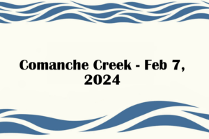 Comanche Creek - Feb 7, 2024