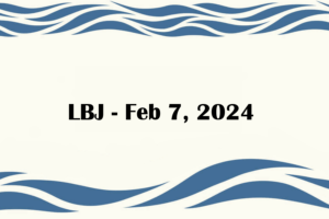 LBJ - Feb 7, 2024