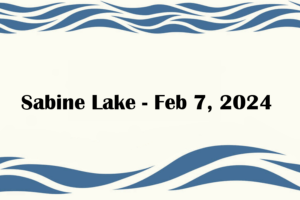 Sabine Lake - Feb 7, 2024