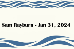 Sam Rayburn - Jan 31, 2024