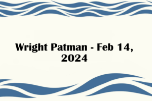 Wright Patman - Feb 14, 2024