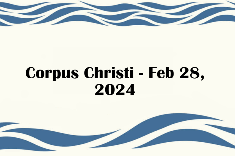 Corpus Christi - Feb 28, 2024