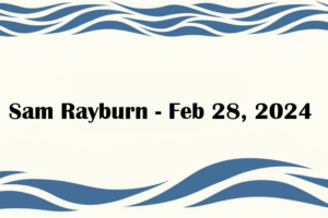 Sam Rayburn - Feb 28, 2024